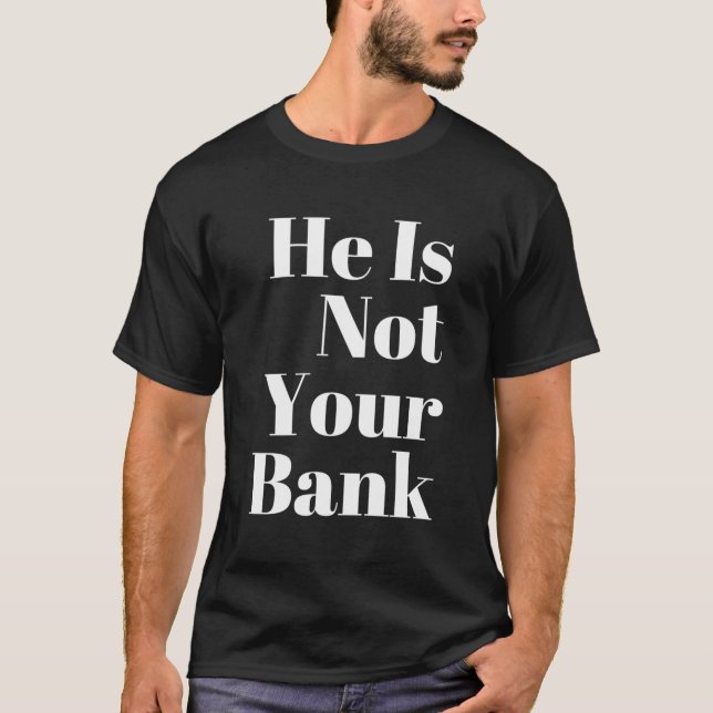 Han är inte din bank t shirt (Framsida)