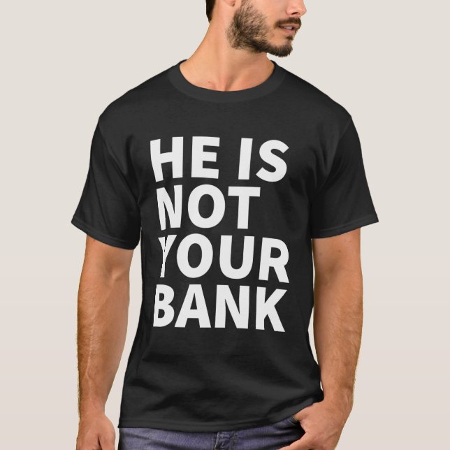 Han är inte din bank t shirt (Framsida)