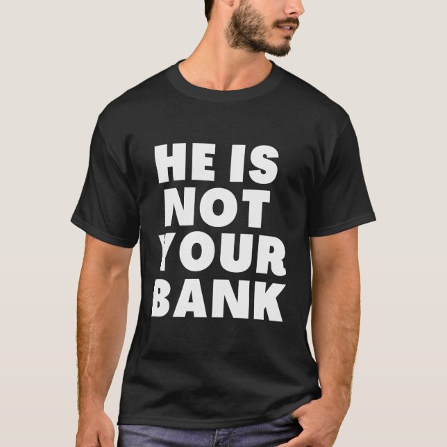 Han är inte din bank t shirt (Framsida)