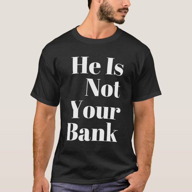 Han är inte din bank t shirt (Framsida)