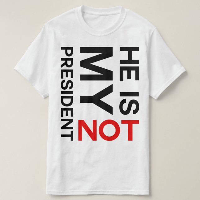 Han är inte min Anti trumf för presidenten T Shirt (Design framsida)