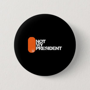 Han är inte min president - Antitrump Politisk  Knapp