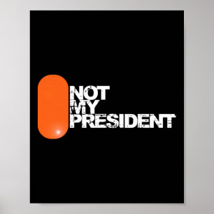 Han är inte min president - Antitrump Politisk Poster