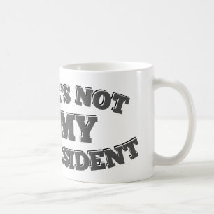 Han är inte min president kaffemugg