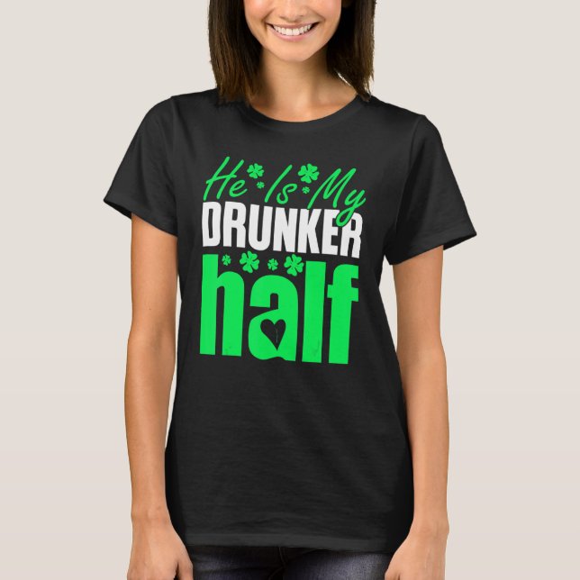 Han är min Drunker halv Par St patricks day Iris T Shirt (Framsida)