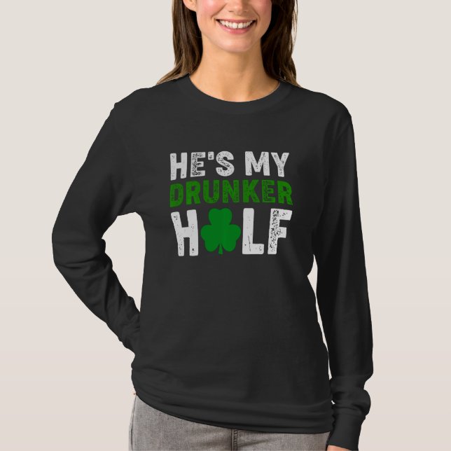 Han är min Drunker halv Par St patricks day Match T Shirt (Framsida)