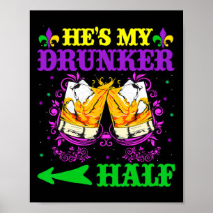 Han är min Drunker halv Shirt Mardi Gras Par Shir Poster
