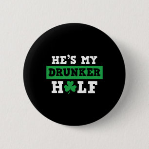 Han är min Drunker halv St patty Patrick's Day Knapp