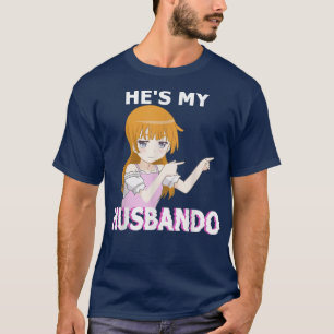 Han är min Husbando. Hon är min Waifu Anime Manga- T Shirt