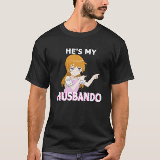 Han är min Husbando. Hon är min Waifu Anime Manga- T Shirt