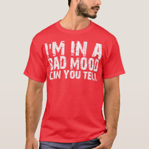 Han är på dåligt humör.. kan du säga 1 t shirt