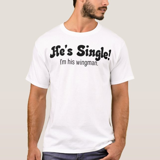 Han är singel! t shirt (Framsida)