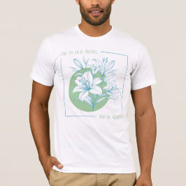 Han är UPPSTÅNDEN! - Grön + Turkos Lilja T Shirt