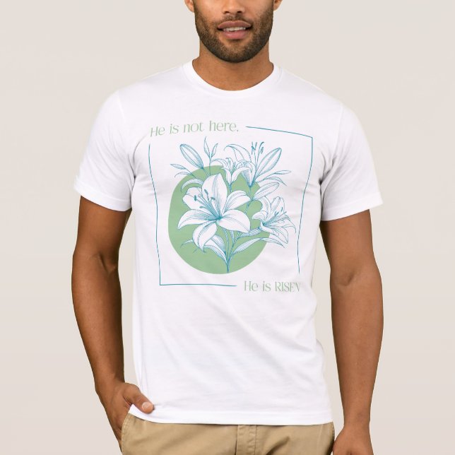 Han är UPPSTÅNDEN! - Grön + Turkos Lilja T Shirt (Framsida)
