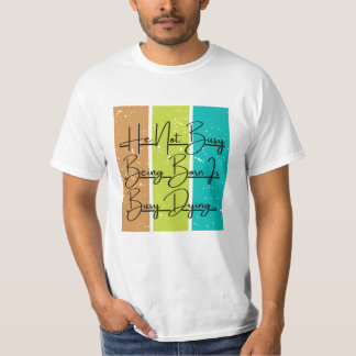 Han är upptagen med att dö t shirt