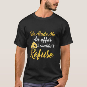 Han erbjöd mig ett erbjudande jag kunde avslå t shirt