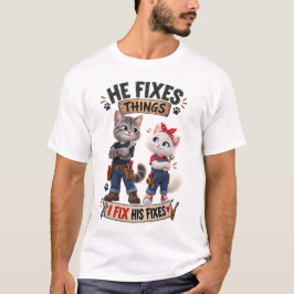 Han Fixar Saker Jag Fixar Hans Fixar Rolig Katt T- T Shirt