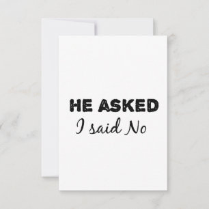 Han frågade om jag sa nej