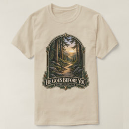 Han Går Före Dig Skogsstig Femte Mosebok 31:8 T Shirt