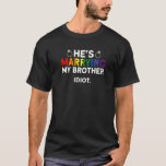 Han gifter sig med min broderidiot - Gay Bachelor  T Shirt<br><div class="desc">Han gifter sig med min bror Idiot - Gay Bachelor Party Giftermål Premium.</div>