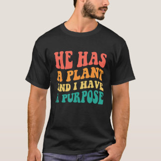 Han Har En Plan Och Jag Har Ett Syfte T Shirt