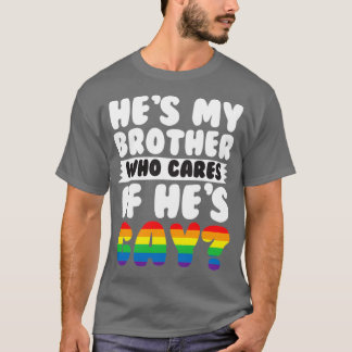 Han har min bror som är om han gay t shirt