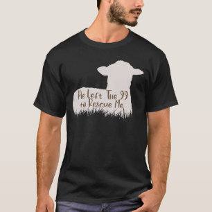 Han Lämnade 99 för att Rädding mig... T Shirt