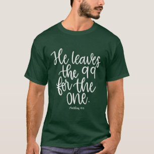 Han Lämnar 99 för One - Matthew 18:12 - T Shirt