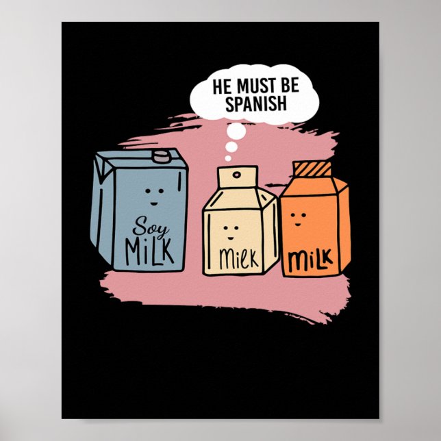 Han måste vara spansk Mjölk Soy Mjölk Soy Poster (Framsidan)