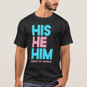 Han respekterar mina pronounouns Trans Transgender T Shirt