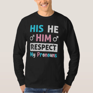 Han respekterar mina pronounouns Trans Transgender T Shirt