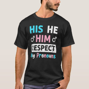 Han respekterar mina pronounouns Trans Transgender T Shirt