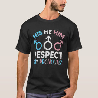 Han respekterar mina pronounouns Trans Transgender T Shirt