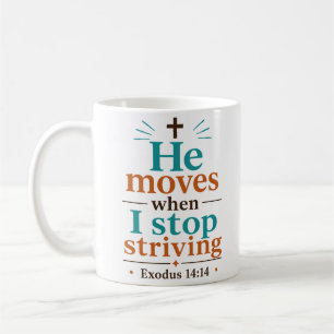 Han rör sig när jag slutar sträva Biblisk sannings Kaffemugg