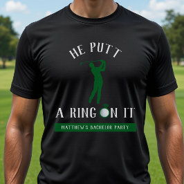 Han satte en ring på den där golfbachelorfest Svar T Shirt