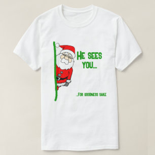 Han ser dig... (för Godhet sjöman) tomten T Shirt