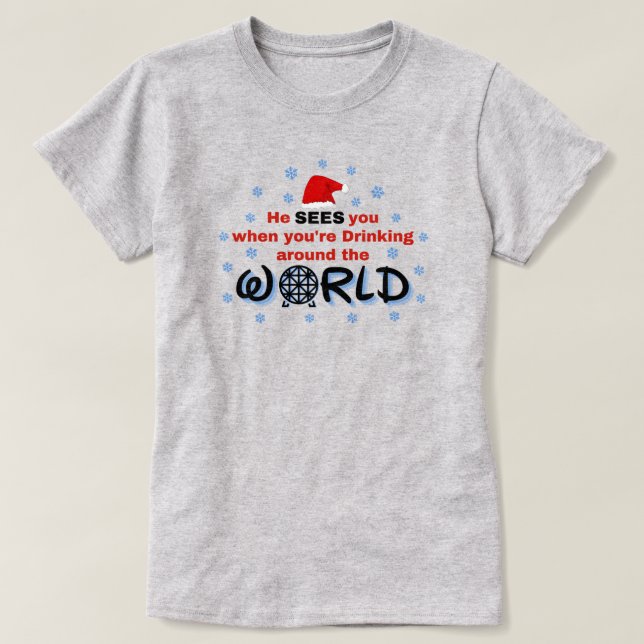 Han ser dig när du dricker värld runt t shirt (Design framsida)