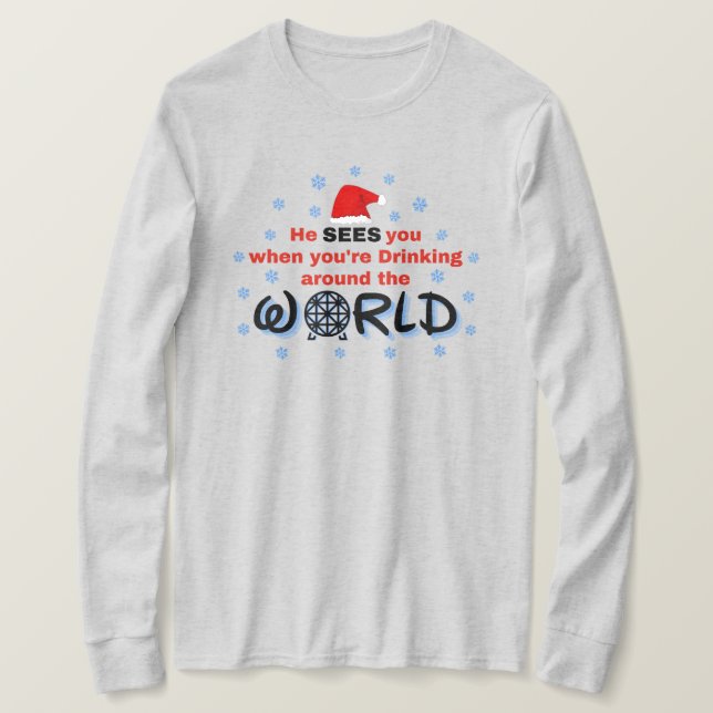 Han ser dig när du dricker värld runt t shirt (Design framsida)