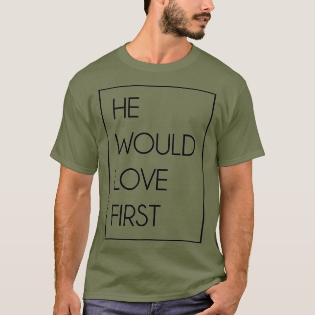 Han skulle Kärlek först vara en fin Cute Christian T Shirt (Framsida)