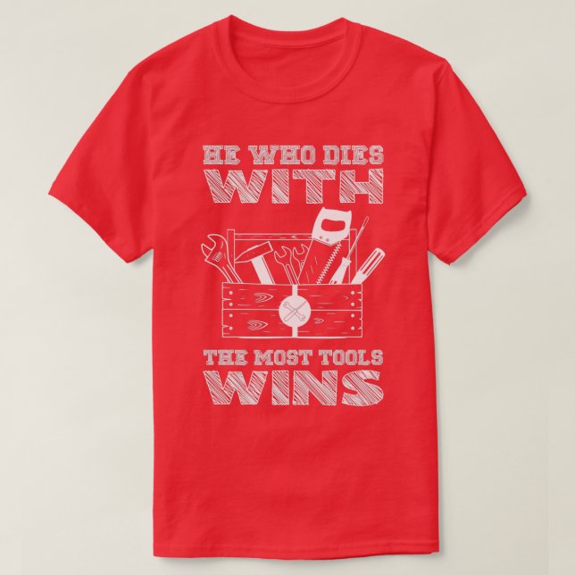 Han som dör med de flesta Verktyg-vinsterna T Shirt (Design framsida)