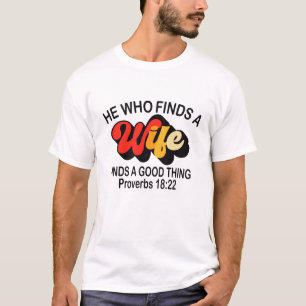Han som hittar en fru hittar en Bra Sak T Shirt