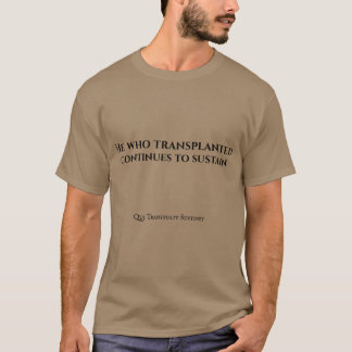 Han Som Transplanterade Fortsätter Att Upprätthåll T Shirt