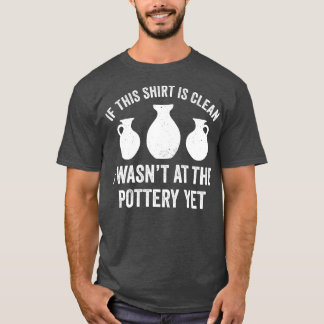 Han var på Pottery ännu en underbar Potter Kiln Cl T Shirt