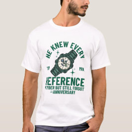 Han visste varje referensnummer t shirt