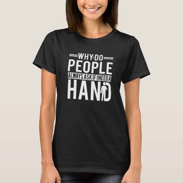 Hand Amputee 1 T Shirt (Framsida)