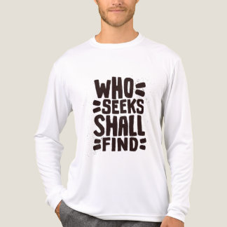 Hand Drawn Words phrase Who Seeks Shall Find T Shirt