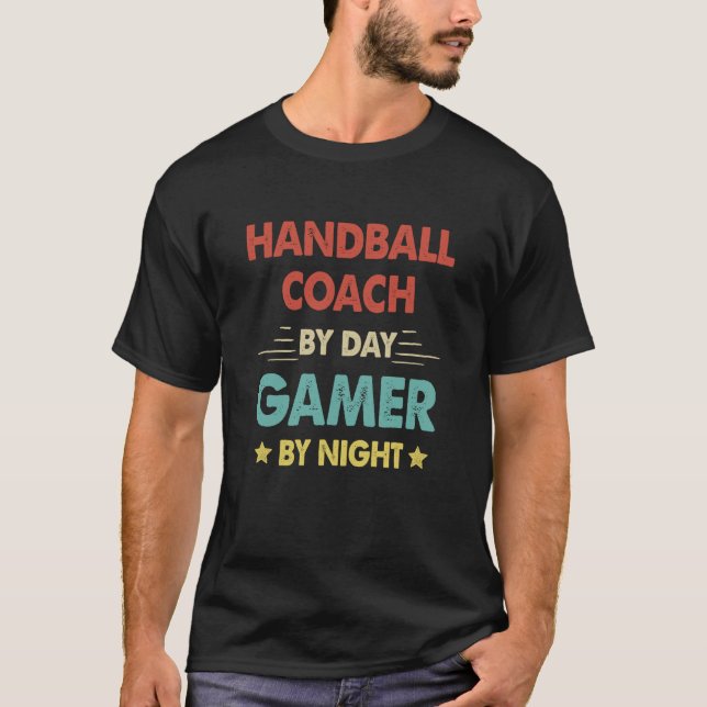 Handball Coach By Day Gamer By Night T Shirt (Framsida)