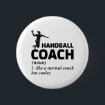 Handball Coach Handballer Funny Say Knapp<br><div class="desc">Handbollsbuss - som en vanlig buss men kylare. Underbar utformning för handbollsspelare,  fläkt,  tränare,  instruktörer eller någon som har handboll i kärlek,  fältboll,  tjeckisk handboll eller europeisk handboll.</div>
