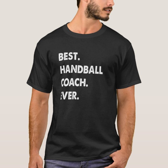 Handball Coach Profession Best Handball Coach Ever T Shirt (Framsida)