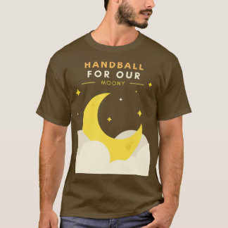 Handball For Our Moony T Shirt